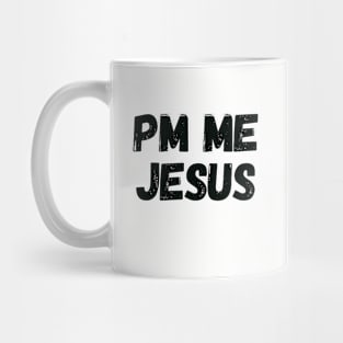 PM ME Jesus Mug